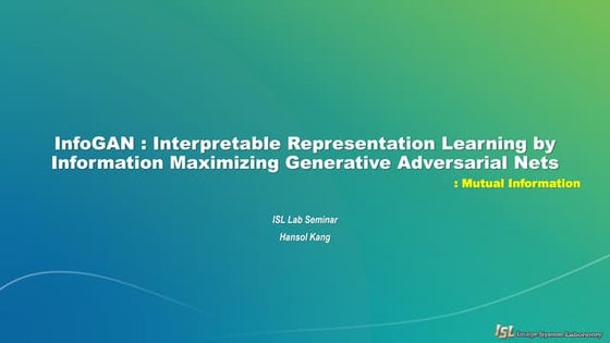 InfoGAN : Interpretable Representation Learning by Information Maximizing Gen...