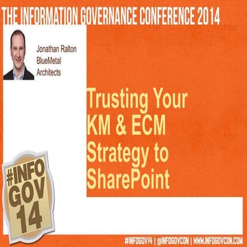 INFOGOV14 - Trusting Your KM & ECM Strategy to SharePoint