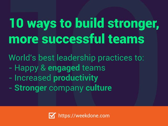 10 ways to build stronger, more successful teams. Be a better manager. 