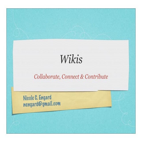 # Wikis: Collaborate, Connect & Contribute