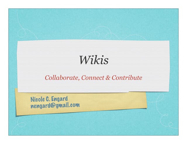 # Wikis: Collaborate, Connect & Contribute