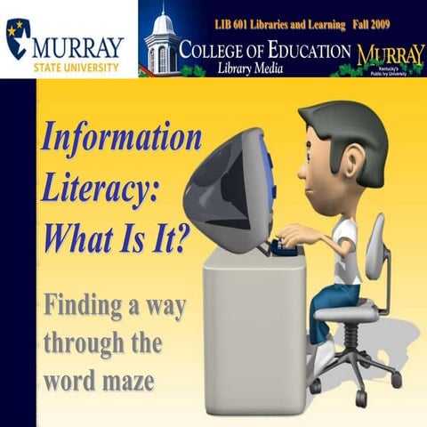 Information Literacy:  What is it?