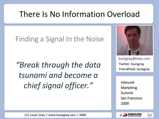 There is No Information Overload: Finding a Signal in the Noise - Louis Gray