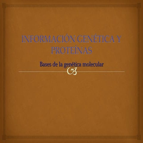 Información genética y proteínas