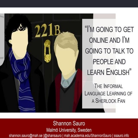 “I’m going to get online and I’m going to talk to people and learn English”: The Informal Language Learning of a Sherlock Fan