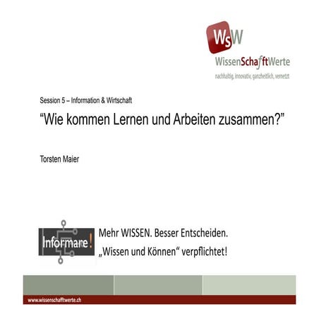 Wie kommen Lernen und Arbeiten zusammen? - Informare 2011