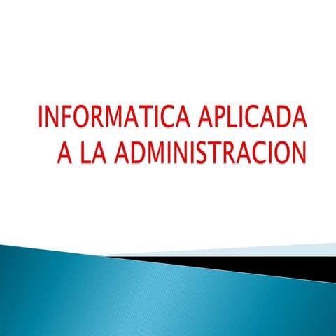 Informatica aplicada a la administracion | PPTX