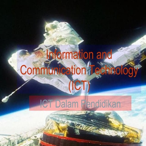 Information And  Communication  Technology ( I C T)