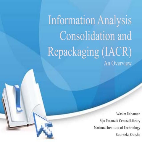 Information Analysis Consolidation and Repackaging (IACR): an overview