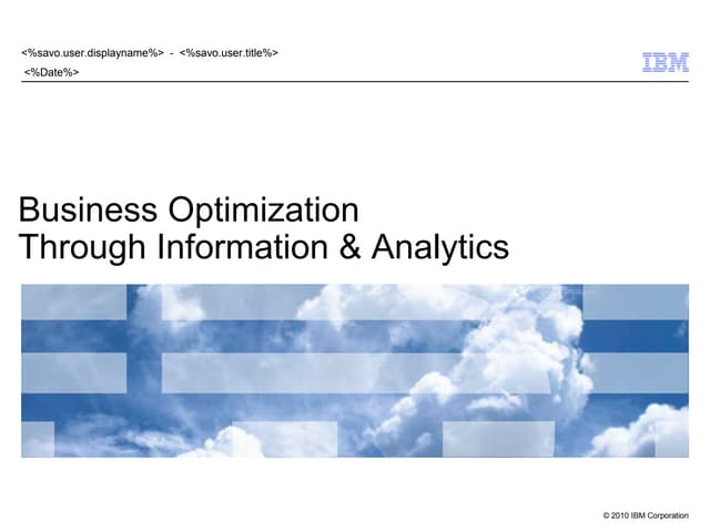 Business Optimization Through Information & Analytics