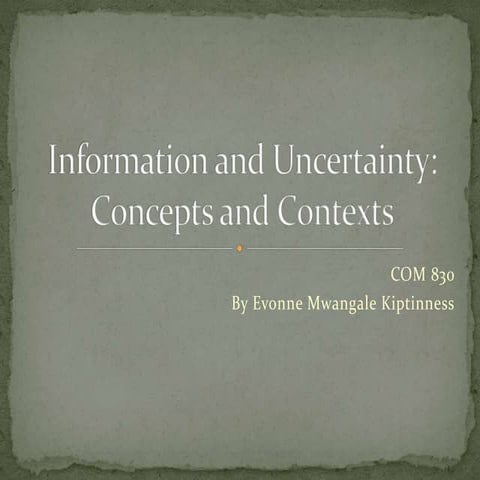 Information and uncertainty: Concepts and Contexts
