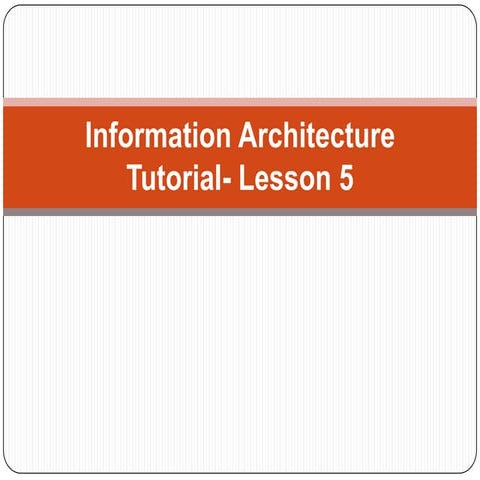 Information architecture tutorial  lesson 5