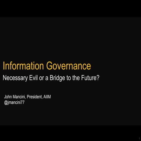 Information Governance -- Necessary Evil or a Bridge to the Future?