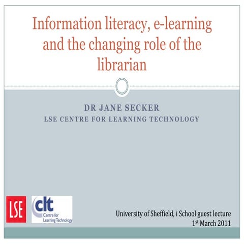Information literacy, e learning and the changing role of the librarian