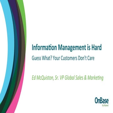 [AIIM16]  Information Management is Hard. Guess What? Your customers don’t ca...