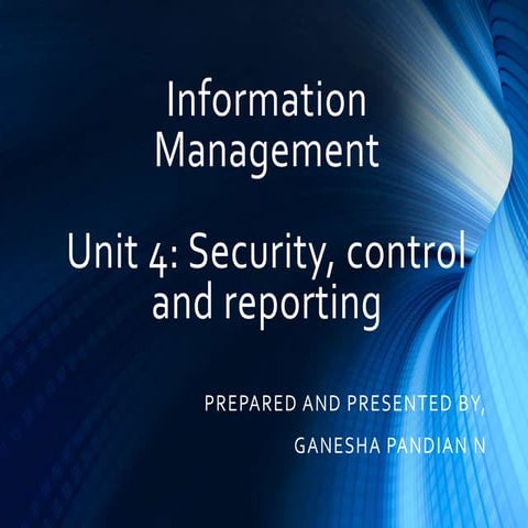 Information management unit 4 security,control and reporting