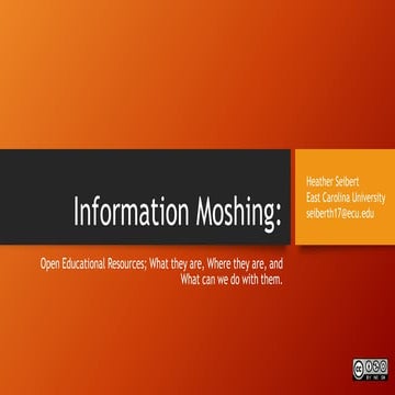 I nformation Moshing: Open Educational Resources, what are they, where are th...