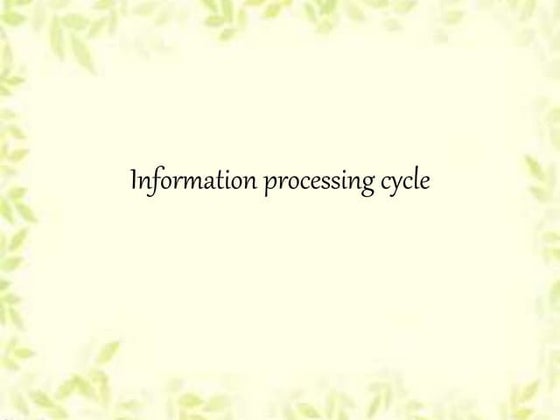 Information processing cycle | PPTX | Computing | Technology & Computing