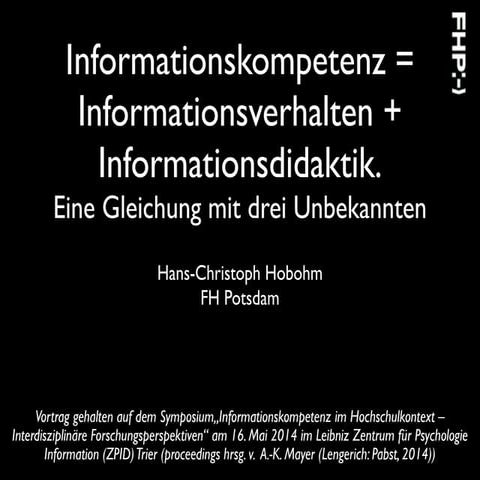 Informationsverhaltensforschung + Informationsdidaktik = Informationskompetenz. Eine Gleichung mit drei Unbekannten.