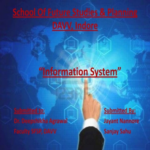 Information system  by jayant nannore & sanjay sahu