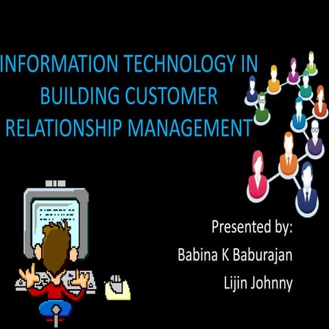 Information technology in building customer relationship management