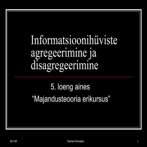 Informatsioonihüviste ökonoomika: informatsioonihüviste agregeerimine ja disa...