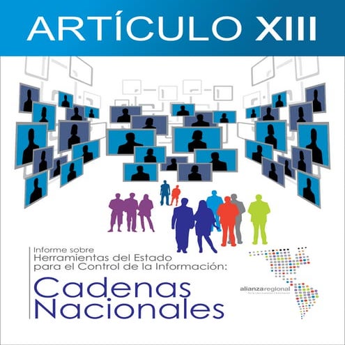 Cadenas Nacionales: Informe sobre Herramientas del Estado para Control de la Información (Mayo 2014, Alianza Regional por la Libre Expresión e Información)