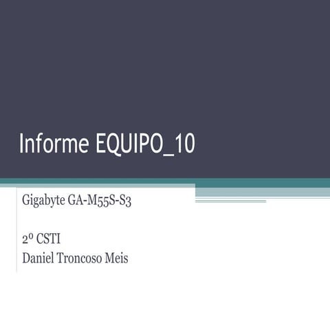Informe Equipo 10 (Gigabyte Ga M55s S3) (Daniel Troncoso Meis)