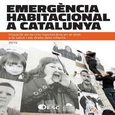 EMERGÈNCIA HABITACIONAL A CATALUNYA Impacte de la crisi hipotecària en el dre...