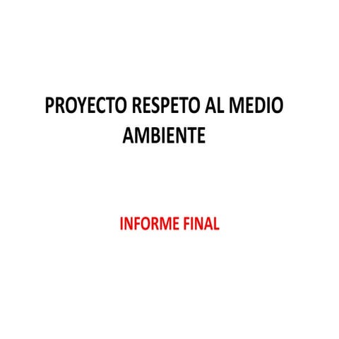 Informe final proyecto respeto al medio ambiente