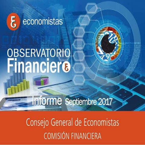 Informe Financiero Septiembre 2017. Consejo General de Economistas.