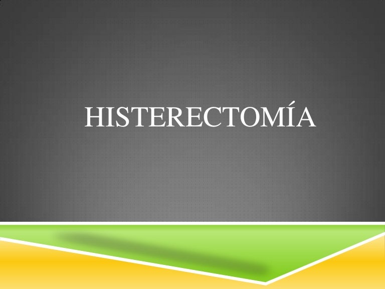 histerectomia abdominal tecnica quirurgica slideshare histerectomia abdominal tecnica quirurgica slideshare