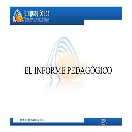 Informe pedagógico - Primaria -. Uruguay Educa