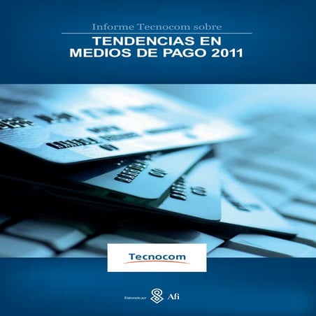 Informe Tendencias en medios de pago 2011 España y Latinoamérica.  Tecnocom.