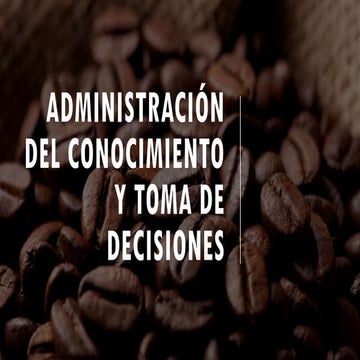 ADMINISTRACIÓN DEL CONOCIMIENTO Y TOMA DE DECISIONES