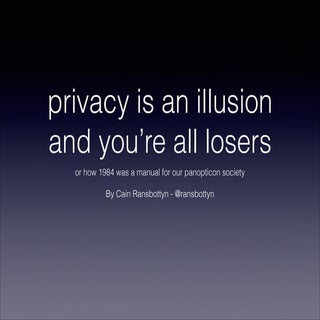 Privacy is an Illusion and you’re a...