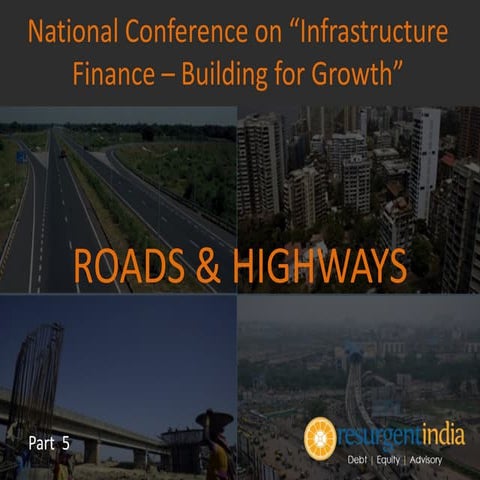 Infrastructure Finance – Building for Growth - ROADS & HIGHWAYS - Part - 5