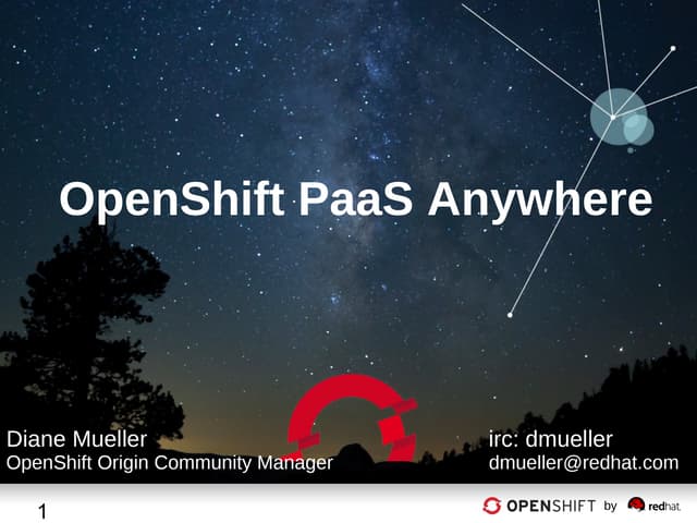 OpenShift PaaS Anywhere (Infrastructure.Next Ghent 2014-02-24) Diane Mueller 