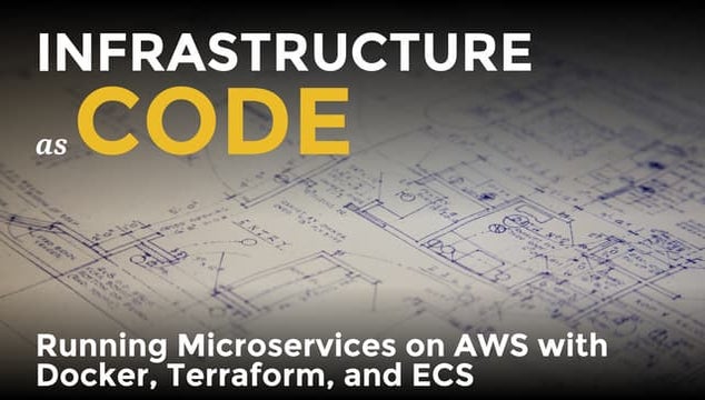 Infrastructure as code: running microservices on AWS using Docker, Terraform,...