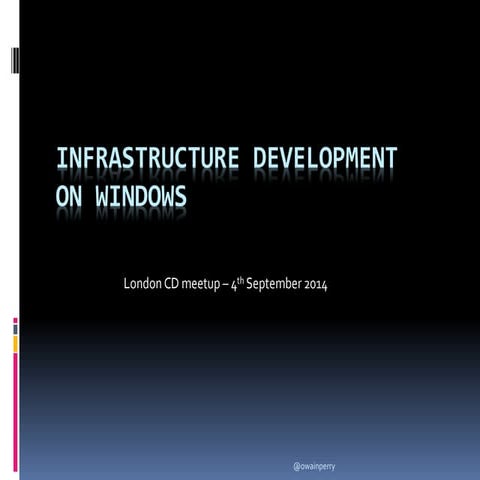 Infrastructure development on windows   ldn cd meetup 
