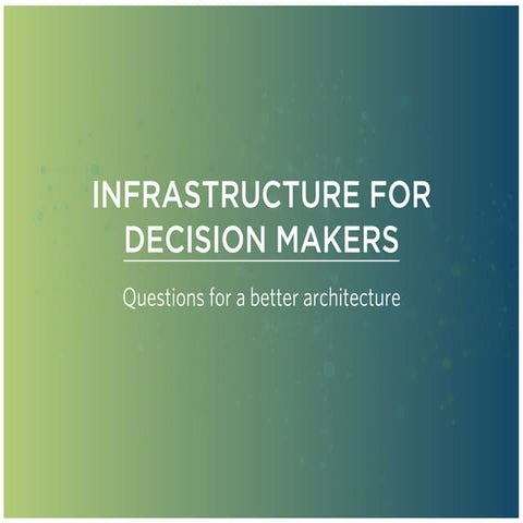 Infrastructure for Decision Makers