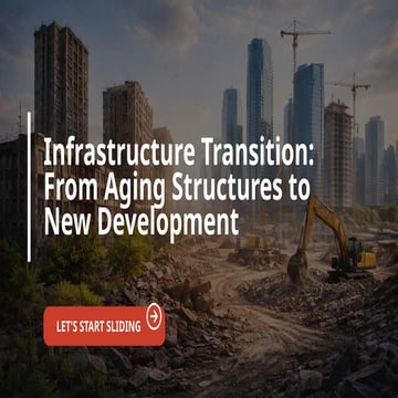 Infrastructure Transition From Aging Structures to New Development.pptx