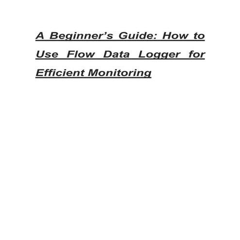 A Beginner’s Guide: How to Use Flow Data Logger for Efficient ...