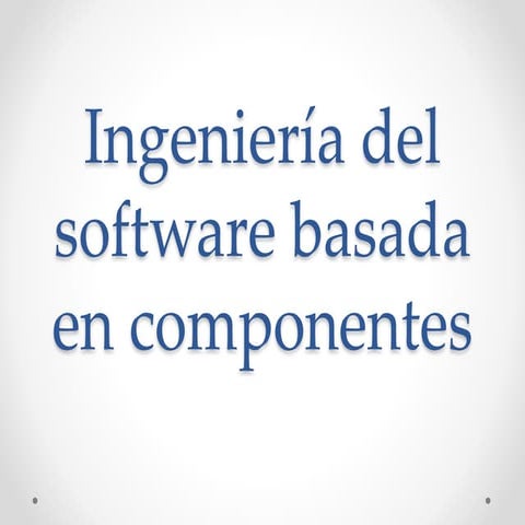 Ingenieria de software basada en componentes