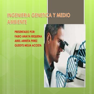 Ingenieria genetica y medio ambiente