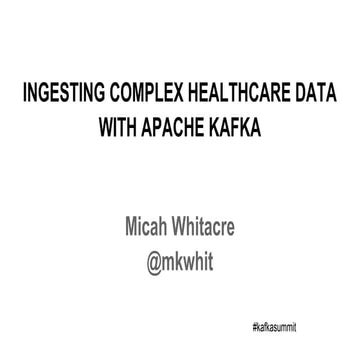Ingesting Healthcare Data, Micah Whitacre