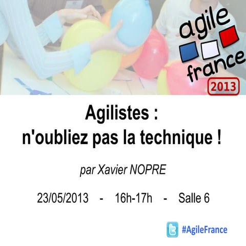 Agilistes : n'oubliez pas la technique ! - Agile France - 23/05/2013