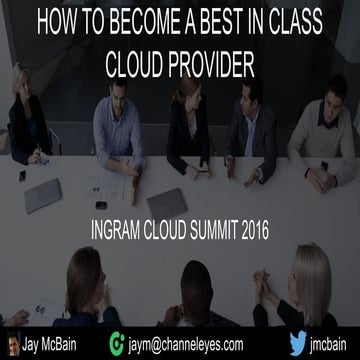 How to Become a Best in Class Cloud Provider - Ingram Cloud Summit 2016