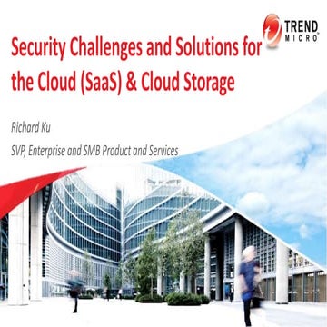 Trend Micro: Security Challenges and Solutions for the Cloud (Saas) & Cloud S...