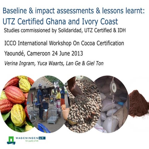 Baseline & impact assessments & lessons learnt: UTZ Certified Ghana and Ivory...